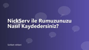 NickServ ile Rumuzunuzu Nasıl Kaydedersiniz?