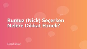 Rumuz (Nick) Seçerken Nelere Dikkat Etmeli?